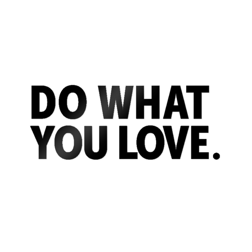 Do What You Love Die-Cut Sticker (Black) — Motivational Vinyl Sticker for Laptops, Water Bottles & Mirrors