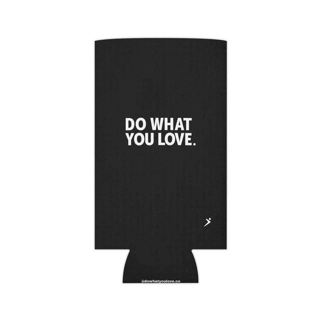 Do What You Love Can Koozie — Motivational Beverage Cooler