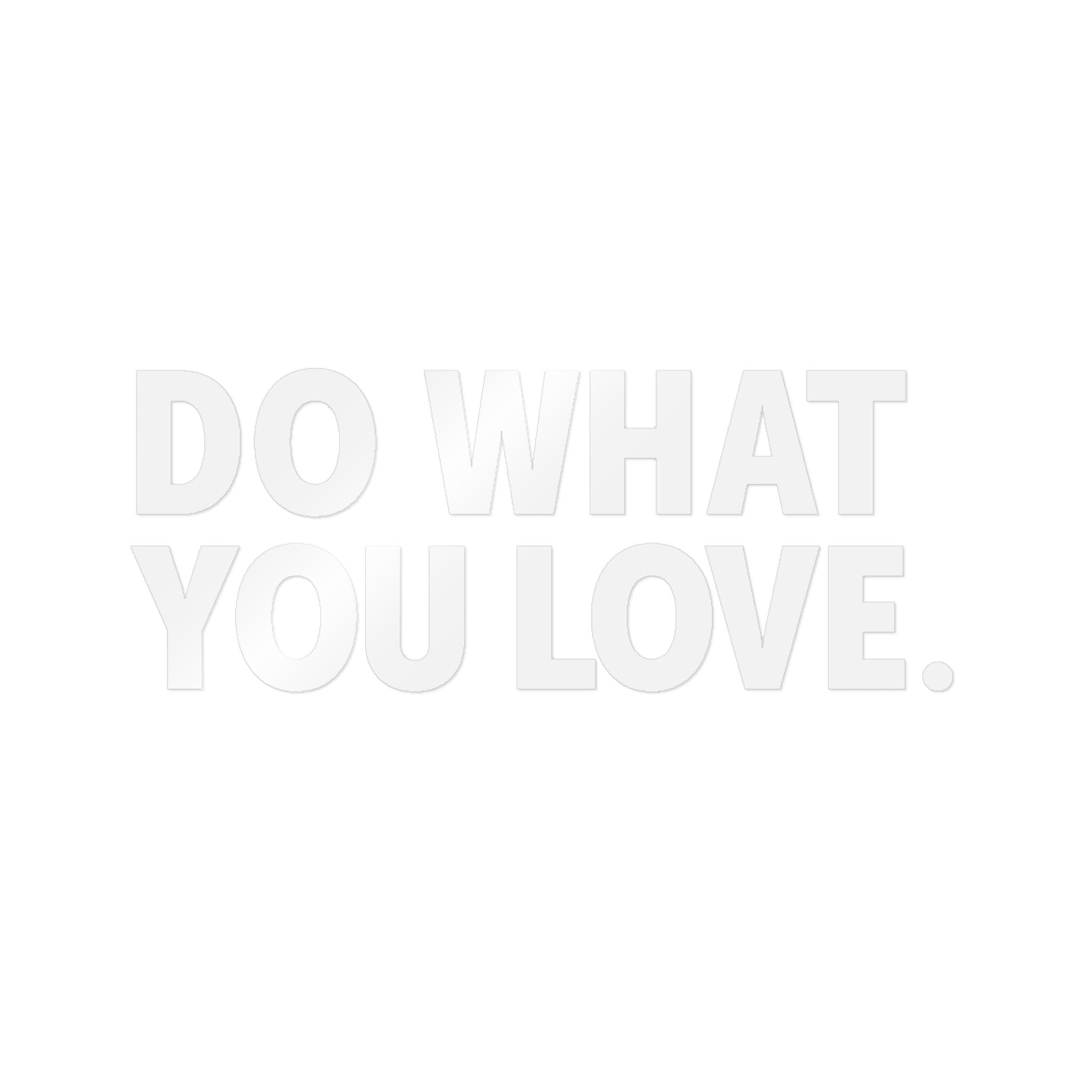 Do What You Love Die-Cut Sticker (White) — Motivational Vinyl Sticker for Laptops, Water Bottles & Mirrors